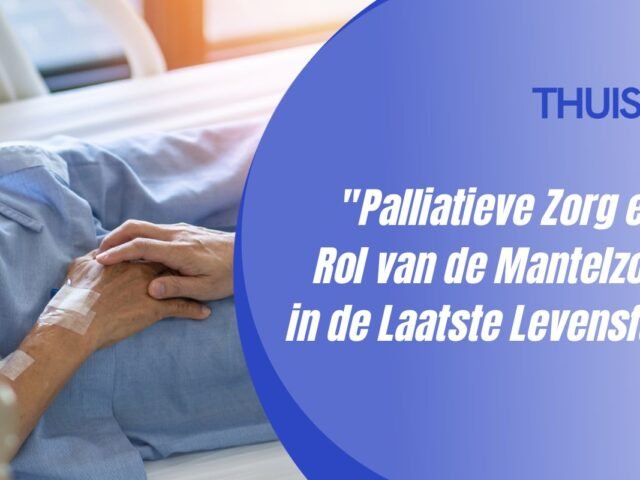 Palliatieve zorg en de rol van de mantelzorger in de laatste levensfase
